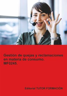 mf0245. gestión de quejas y reclamaciones en materia de consumo-carmen arenal laza-9791387566715
