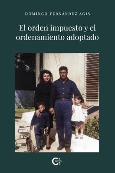 el orden impuesto y el ordenamiento adoptado-domingo fernandez agis-9791387602215