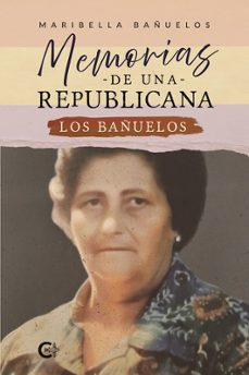 memorias de una republicana-maribella bañuelos-9791387677015