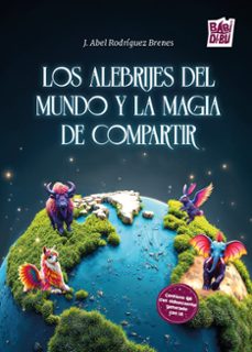 los alebrijes del mundo y la magia de compartir (ebook)-jose abel rodriguez brenes-9788419723109