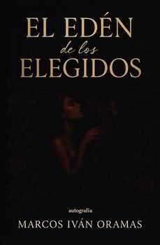 el eden de los elegidos-marcos ivan oramas-9791388117015