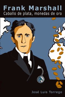 frank marshall: caballo de plata, monedas de oro-jose luis torrego-9791399021615