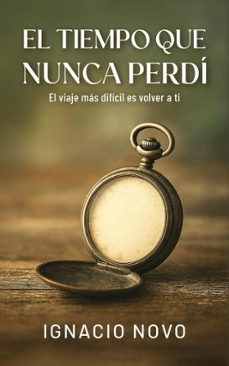el tiempo que nunca perdi (ebook)-ignacio novo bueno-9791399094015