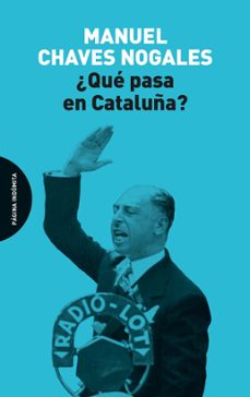 ¿que pasa en cataluña?-manuel chaves nogales-9791399099515