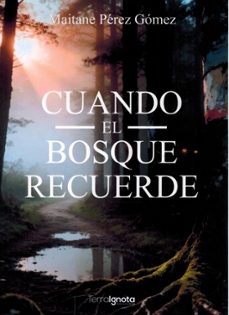 cuando el bosque recuerde-maitane perez gomez-9791399135015