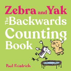 zebra and yak: the backwards counting book (ebook)-paul friedrich-9798217002115