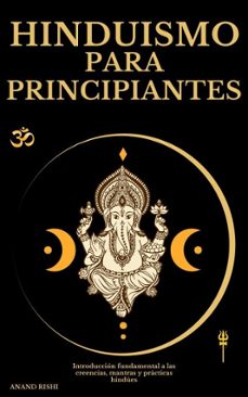 hinduismo para principiantes: introduccion fundamental a las creencias, mantras y practicas hindues (ebook)-anand rishi-9798227358615