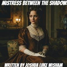 mistress between the shadows (ebook)-joshua luke wisham-9798227827715