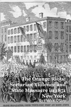 the orange riots: sectarian violence and state massacre in 1871 new york (ebook)-patrick o'day-9798231428915