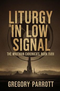 liturgy in low signal-gregory parrott-9798231961115