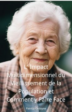 l' impact multidimensionnel du vieillissement de la population et comment y faire face (ebook)-patrica ordoyne-9798231967315