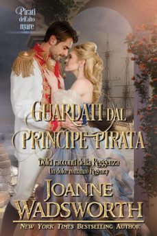 guardati dal principe pirata: un dolce romanzo regency, pirati dell'alto mare (ebook)-joanne wadsworth-9798232198015