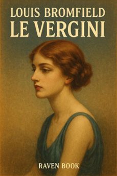 le vergini (ebook)-louis bromfield-9798232623715