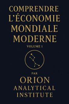 comprendre leconomie mondiale moderne (ebook)-orion analytical institute-9798232639815