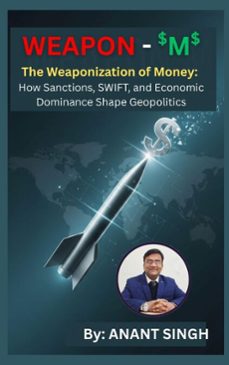 weapon m. the weaponization of money for geopolitics. (ebook)-anant singh-9798232823115