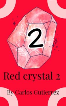 red crystal 2 (ebook)-carlos gutierrez-9798232999315