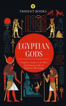egyptian gods: complete guide to the most fascinating gods of egyptian  mythology (ebook)-trident books-9798233111815