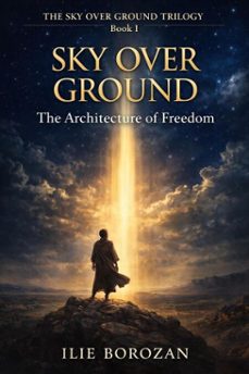 sky over ground: the architecture of freedom (ebook)-ilie borozan-9798233406515