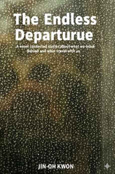 the endless departure (ebook)-jin oh kwon-9798233464515