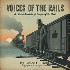 voices of the rails (ebook)-bruce todd-9798233614415