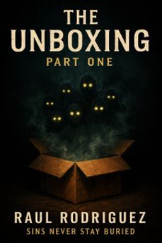 the unboxing part one (ebook)-raul rodriguez-9798233781315