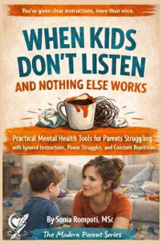 when kids dont listen and nothing else works: practical mental health tools for parents struggling with ignored instructions, and power struggles. (ebook)-sonia rompoti-9798233957215