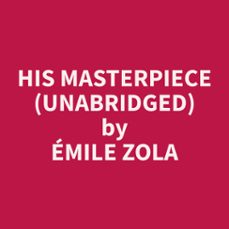 his masterpiece (unabridged) (audiolibro)-emile zola-9798330017515