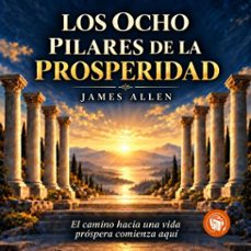 los ocho pilares de la prosperidad (audiolibro)-james allen-9798889441915