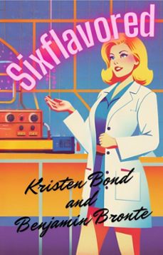 sixflavored (ebook)-benjamin bronte-kristen bond-9798990468115