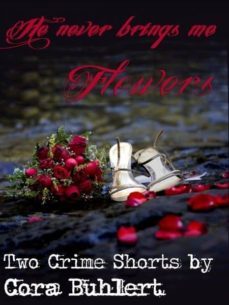 he never brings me flowers... (ebook)-cora buhlert-cdlxi00338815
