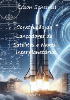 construço de lançadores de satelites e naves interplanetarias. (ebook)-edson schenkel-3410001806025