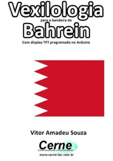 vexilologia para a bandeira do bahrein com display tft programado no arduino (ebook)-vitor amadeu souza-3410002577825