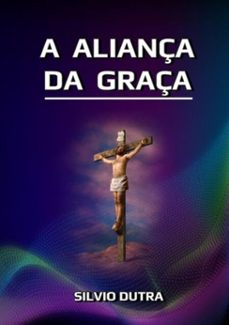 a aliança da graça (ebook)-silvio dutra-3410002989925