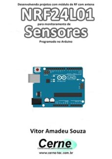 desenvolvendo projetos com modulo de rf com antena nrf24l01 para monitoramento de sensores programado no arduino (ebook)-vitor amadeu souza-3410003010925