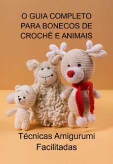 o guia completo para bonecos de croche e animais (ebook)-jideon f marques-3410006055725