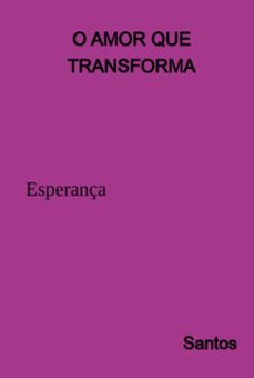 o amor que transforma (ebook)-santo e.a.-3410006343525