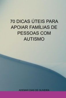 70 dicas uteis para apoiar familias de pessoas com autismo (ebook)-ademar dias de oliveira-3410007633625