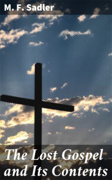 the lost gospel and its contents (ebook)-m. f. sadler-4057664569325