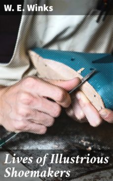 lives of illustrious shoemakers (ebook)-w. e. winks-4057664577825