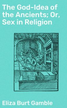 the god-idea of the ancients; or, sex in religion (ebook)-4057664632425