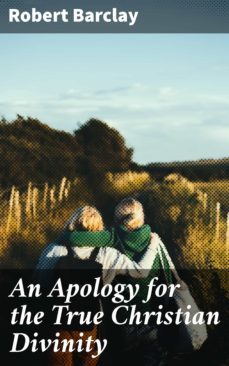 an apology for the true christian divinity (ebook)-robert barclay-4064066199425