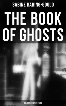 the book of ghosts (collected horror tales) (ebook)-sabine baring gould-4064066380625