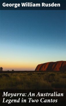 moyarra: an australian legend in two cantos (ebook)-george william rusden-4064066442125