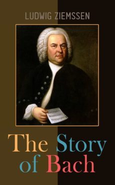 the story of bach (ebook)-ludwig ziemssen-4066338120625