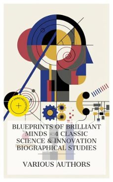 blueprints of brilliant minds - 4 classic science &amp; innovation biographical studies (ebook)-david brewster-samuel smiles-silvanus p. thompson-4066339984325