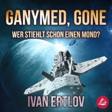 ganymed, gone: wer stiehlt schon einen mond? (avatar reihe 3) (audiolibro)-ivan ertlov-4069829039925