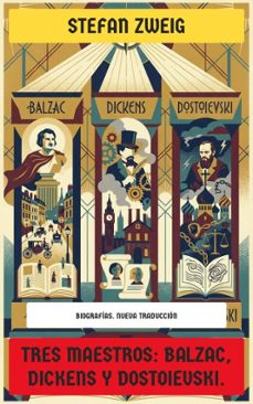 tres maestros: balzac, dickens y dostoievski. (ebook)-stefan zweig-4099994084925