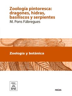 zoologia pintoresca : dragones, hidras, basiliscos y serpientes ... : amenas narraciones de historia natural (ebook)-m. pons fábregues-4099995489125