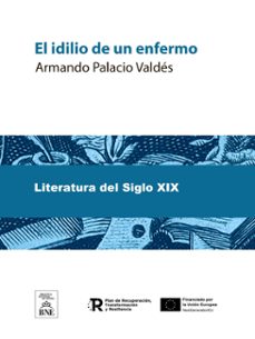 el idilio de un enfermo novela de costumbres (ebook)-armando palacio valdes-4099995491425