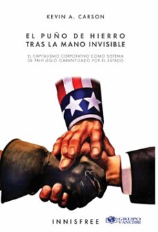 el puño de hierro tras la mano invisible: el capitalismo corporativo (ebook)-kevin a. carson-4099995622225